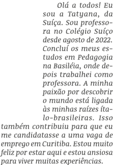 Ol a todos! Eu sou a Tatyana, da Su  a. Sou professora no Col gio Su  o desde agosto de 2022. Conclu  os meus estudo...