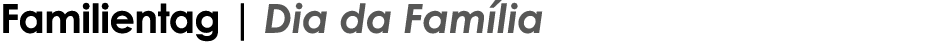 Familientag | Dia da Fam lia 