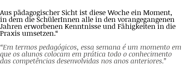 Aus p dagogischer Sicht ist diese Woche ein Moment, in dem die Sch lerInnen alle in den vorangegangenen Jahren erworb...
