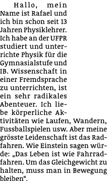Hallo, mein Name ist Rafael und ich bin schon seit 13 Jahren Physiklehrer. Ich habe an der UFPR studiert und unterric...