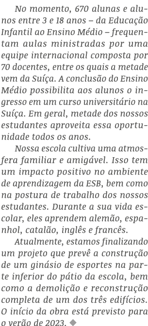 No momento, 670 alunas e alunos entre 3 e 18 anos – da Educa o Infantil ao Ensino M dio – frequentam aulas ministrad...