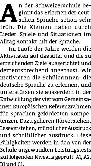 An der Schweizerschule beginnt das Erlernen der deutschen Sprache schon sehr fr h. Die Kleinen haben durch Lieder, Sp...