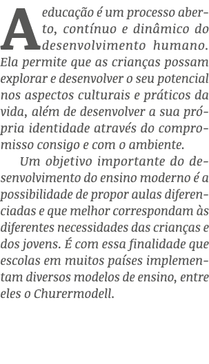 A educa o   um processo aberto, cont nuo e din mico do desenvolvimento humano. Ela permite que as crian as possam ex...