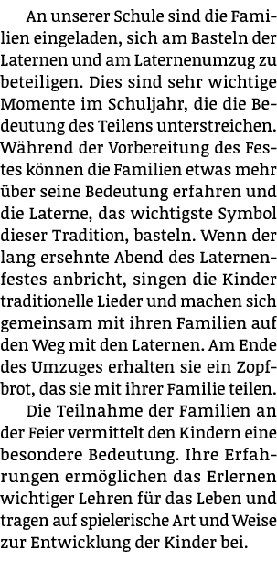 An unserer Schule sind die Familien eingeladen, sich am Basteln der Laternen und am Laternenumzug zu beteiligen. Dies...