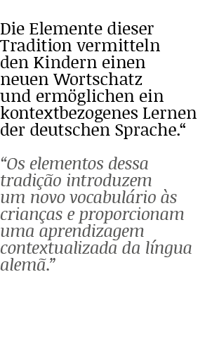 Die Elemente dieser Tradition vermitteln den Kindern einen neuen Wortschatz und erm glichen ein kontextbezogenes Lern...