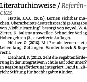 Literaturhinweise / Refer ncias Hattie, J.A.C. (2015). Lernen sichtbar machen. berarbeitete deutschsprachige Ausgabe...