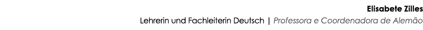 Elisabete Zilles Lehrerin und Fachleiterin Deutsch | Professora e Coordenadora de Alem o