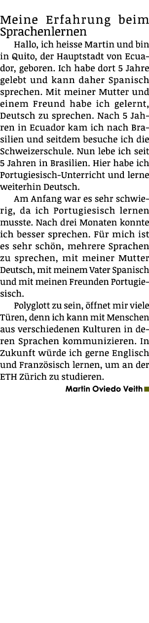 Meine Erfahrung beim Sprachenlernen Hallo, ich heisse Martin und bin in Quito, der Hauptstadt von Ecuador, geboren. I...