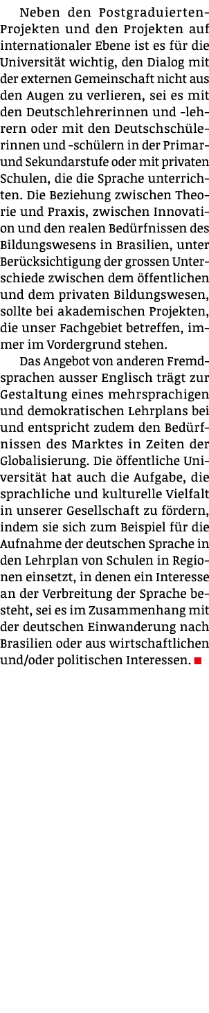 Neben den Postgraduierten-Projekten und den Projekten auf internationaler Ebene ist es f r die Universit t wichtig, d...