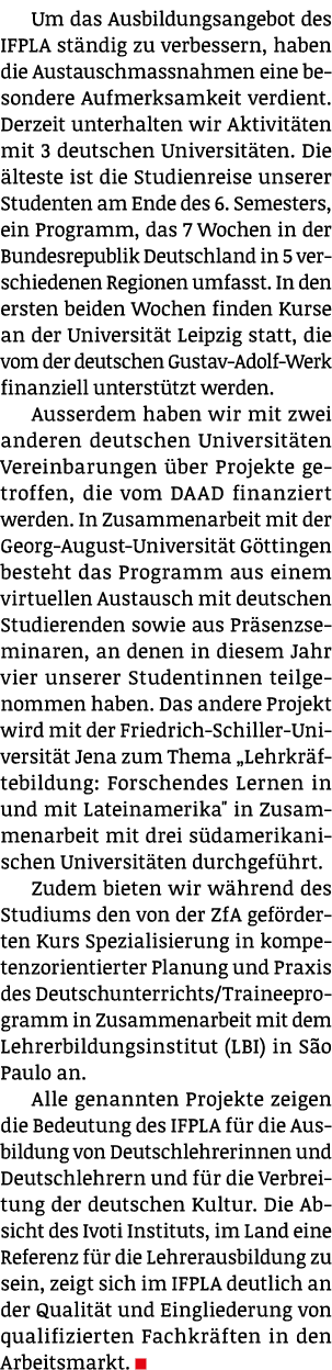 Um das Ausbildungsangebot des IFPLA st ndig zu verbessern, haben die Austauschmassnahmen eine besondere Aufmerksamkei...