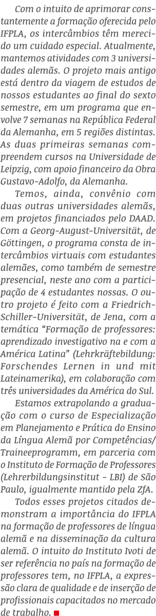 Com o intuito de aprimorar constantemente a forma o oferecida pelo IFPLA, os interc mbios t m merecido um cuidado es...