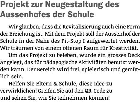 Projekt zur Neugestaltung des Aussenhofes der Schule Wir glauben, dass die Revitalisierung auch eine Form der Erziehu...