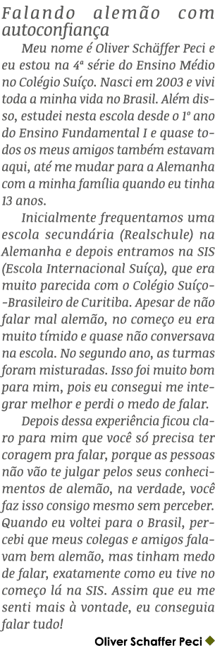 Falando alem o com autoconfian a Meu nome  Oliver Sch ffer Peci e eu estou na 4ª s rie do Ensino M dio no Col gio Su...