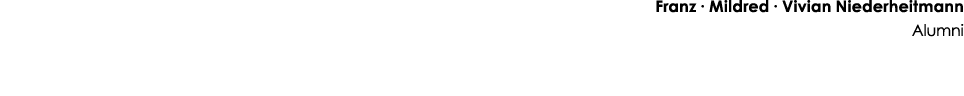 Franz ∙ Mildred ∙ Vivian Niederheitmann Alumni
