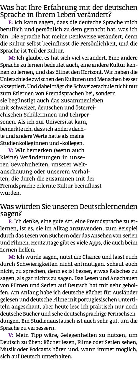 Was hat Ihre Erfahrung mit der deutschen Sprache in Ihrem Leben ver ndert? F: Ich kann sagen, dass die deutsche Sprac...