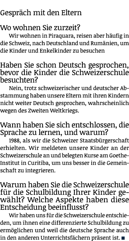 Gespr ch mit den Eltern Wo wohnen Sie zurzeit? Wir wohnen in Piraquara, reisen aber h ufig in die Schweiz, nach Deuts...