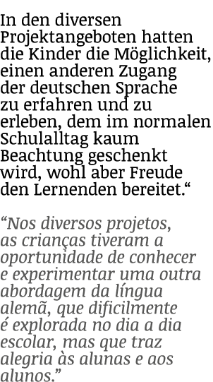 In den diversen Projektangeboten hatten die Kinder die M glichkeit, einen anderen Zugang der deutschen Sprache zu erf...