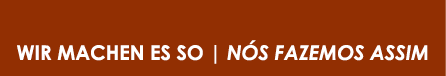WIR MACHEN ES SO | N S FAZEMOS ASSIM