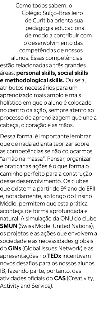 Como todos sabem, o Col gio Su o Brasileiro de Curitiba orienta sua pedagogia educacional de modo a contribuir com o...