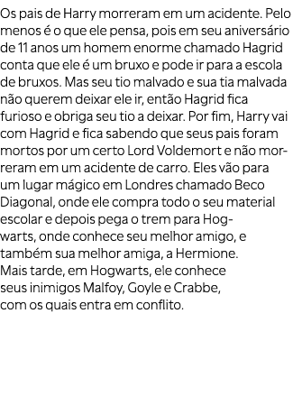 Os pais de Harry morreram em um acidente. Pelo menos  o que ele pensa, pois em seu anivers rio de 11 anos um homem e...