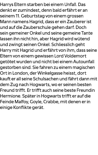 Harrys Eltern starben bei einem Unfall. Das denkt er zumindest, denn bald erf hrt er an seinem 11. Geburtstag von ein...