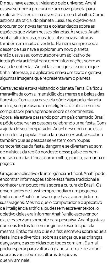 Em sua nave espacial, viajando pelo universo, Anah estava sempre   procura de um novo planeta para explorar. Essa er...