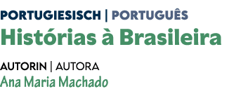Portugiesisch | Portugu s Hist rias  Brasileira Autorin | Autora Ana Maria Machado 