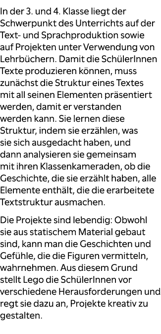 In der 3. und 4. Klasse liegt der Schwerpunkt des Unterrichts auf der Text und Sprachproduktion sowie auf Projekten u...
