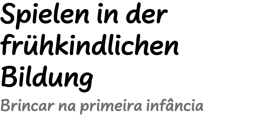 Spielen in der fr hkindlichen Bildung ﻿Brincar na primeira inf ncia