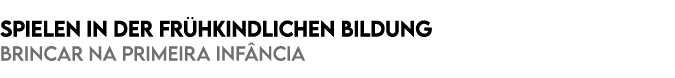 Spielen in der fr hkindlichen Bildung Brincar na primeira inf ncia