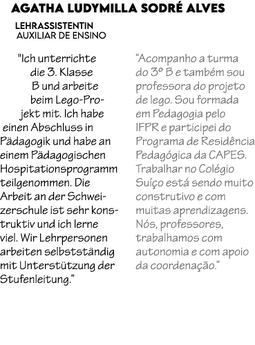 Agatha Ludymilla Sodr Alves Lehrassistentin Auxiliar de Ensino \“Ich unterrichte die 3. Klasse B und arbeite beim Le...