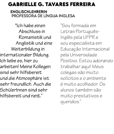 Gabrielle G. Tavares Ferreira Englischlehrerin Professora de L NGUA INGLESA \“Ich habe einen Abschluss in Romanistik ...