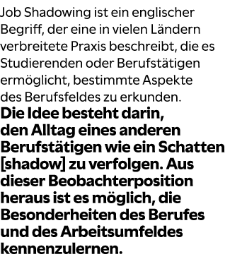 Job Shadowing ist ein englischer Begriff, der eine in vielen L ndern verbreitete Praxis beschreibt, die es Studierend...