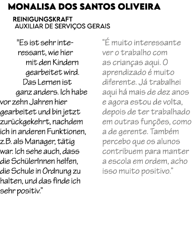 Monalisa dos Santos Oliveira Reinigungskraft Auxiliar de Servi os Gerais \“Es ist sehr interessant, wie hier mit den ...