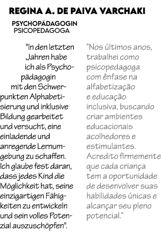 Regina A. de Paiva Varchaki Psychop dagogin Psicopedagoga \“In den letzten Jahren habe ich als Psychop dagogin mit de...