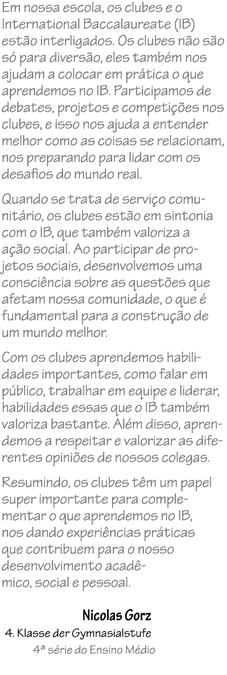 Em nossa escola, os clubes e o International Baccalaureate (IB) est o interligados. Os clubes n o s o s para divers ...