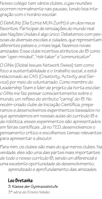 Nosso col gio tem v rios clubes, cujas reuni es ocorrem normalmente nas pausas, tendo boa integra o com o hor rio es...