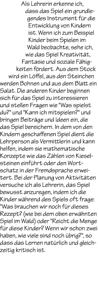 Als Lehrerin erkenne ich, dass das Spiel ein grundlegendes Instrument f r die Entwicklung von Kindern ist. Wenn ich z...