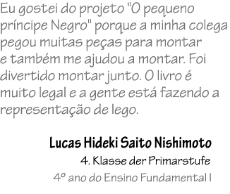Eu gostei do projeto \“O pequeno pr ncipe Negro\" porque a minha colega pegou muitas pe as para montar e tamb m me aj...
