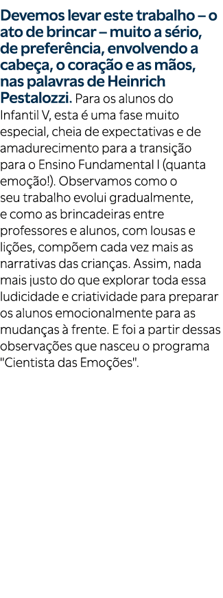 Devemos levar este trabalho – o ato de brincar – muito a s rio, de prefer ncia, envolvendo a cabe a, o cora o e as m...