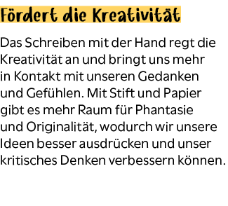 F rdert die Kreativit t Das Schreiben mit der Hand regt die Kreativit t an und bringt uns mehr in Kontakt mit unseren...