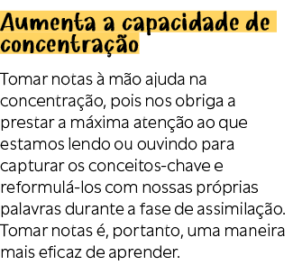 Aumenta a capacidade de concentra o Tomar notas   m o ajuda na concentra  o, pois nos obriga a prestar a m xima aten...