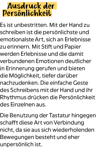Ausdruck der Pers nlichkeit Es ist unbestritten. Mit der Hand zu schreiben ist die pers nlichste und emotionalste Art...