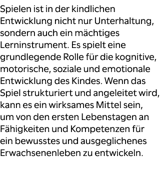 Spielen ist in der kindlichen Entwicklung nicht nur Unterhaltung, sondern auch ein m chtiges Lerninstrument. Es spiel...