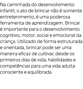 Na caminhada do desenvolvimento infantil, o ato de brincar n o  somente entretenimento;   uma poderosa ferramenta de...