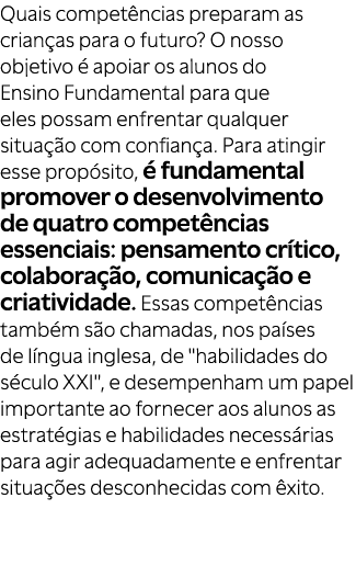 Quais compet ncias preparam as crian as para o futuro? O nosso objetivo  apoiar os alunos do Ensino Fundamental para...
