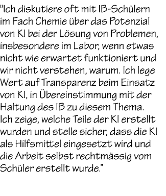 \“Ich diskutiere oft mit IB Sch lern im Fach Chemie ber das Potenzial von KI bei der L sung von Problemen, insbesond...