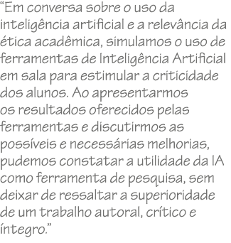 “Em conversa sobre o uso da intelig ncia artificial e a relev ncia da tica acad mica, simulamos o uso de ferramentas...