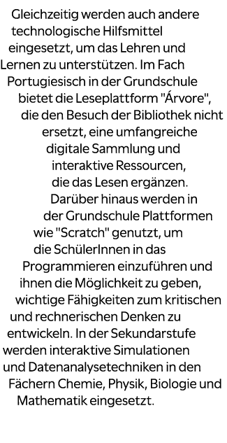 Gleichzeitig werden auch andere technologische Hilfsmittel eingesetzt, um das Lehren und Lernen zu unterst tzen. Im F...