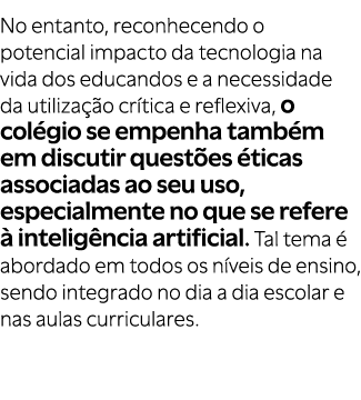 No entanto, reconhecendo o potencial impacto da tecnologia na vida dos educandos e a necessidade da utiliza o cr tic...